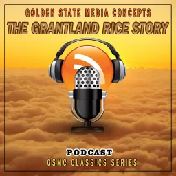 GSMC Classics: The Grantland Rice Story Podcast artwork