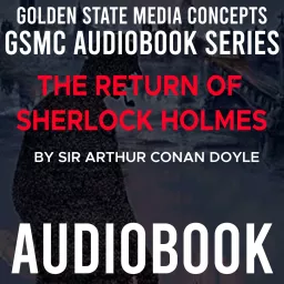 GSMC Audiobook Series: The Return of Sherlock Holmes by Sir Arthur Conan Doyle Podcast artwork