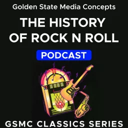 GSMC Classics: The History of Rock and Roll Podcast artwork