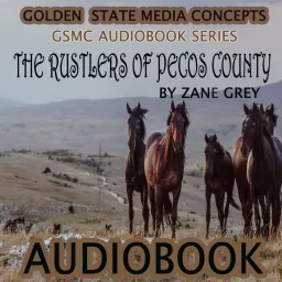 GSMC Audiobook Series: The Rustlers of Pecos County by Zane Grey