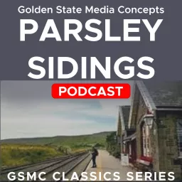 GSMC Classics: Parsley Sidings Podcast artwork