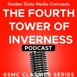 GSMC Classics: The Fourth Tower of Inverness Podcast artwork