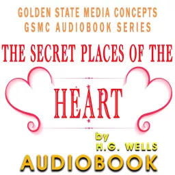 GSMC Audiobook Series: The Secret Places of the Heart by H.G. Wells Podcast artwork