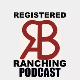 Registered Ranching with Tucker Brown Podcast artwork