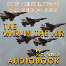 GSMC Audiobook Series: The War in the Air by H.G. Wells