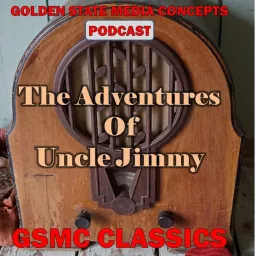 GSMC Classics: The Adventures of Uncle Jimmy Podcast artwork