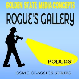 GSMC Classics: Rogue's Gallery Podcast artwork