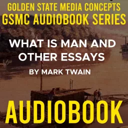 GSMC Audiobook Series: What is Man and Other Essays by Mark Twain