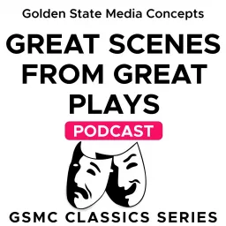 GSMC Classics: Great Scenes from Great Plays Podcast artwork