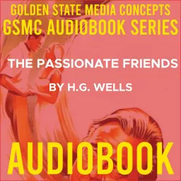 GSMC Audiobook Series: The Passionate Friends by H.G. Wells