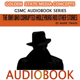 GSMC Audiobook Series: The Man That Corrupted Hadleyburg and Other Sketches by Mark Twain