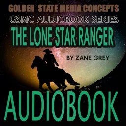 GSMC Audiobook Series: The Lone Star Ranger by Zane Grey