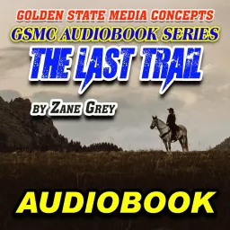 GSMC Audiobook Series: The Last Trail by Zane Grey