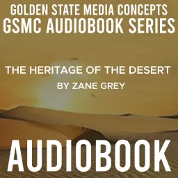 GSMC Audiobook Series: The Heritage of the Desert by Zane Grey