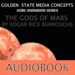 GSMC Audiobook Series: The Gods of Mars by Edgar Rice Burroughs