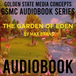 GSMC Audiobook Series: The Garden of Eden by Max Brand