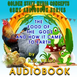 GSMC Audiobook Series: The Food of the Gods and How it Came to Earth by H.G. Wells Podcast artwork