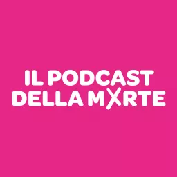 Il Podcast Della Morte