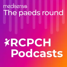 The paeds round - from RCPCH and Medisense Podcast artwork