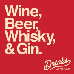 Drinks Adventures - Wine, beer, whisky, gin & more with James Atkinson Podcast artwork