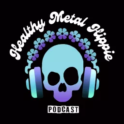 The Healthy Metal Hippie Podcast artwork