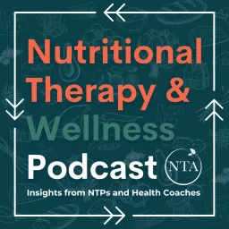 The Nutritional Therapy and Wellness Podcast