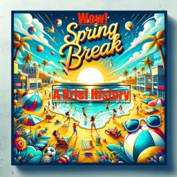 Spring Break ! A Brief History