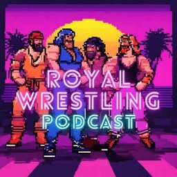 Royal Wrestling Podcast artwork