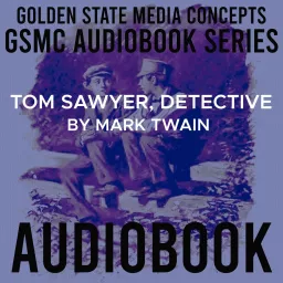 GSMC Audiobook Series: Tom Sawyer, Detective by Mark Twain