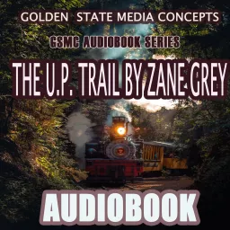 GSMC Audiobook Series: The U.P. Trail by Zane Grey