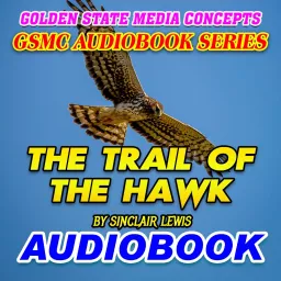 GSMC Audiobook Series: The Trail of the Hawk by Sinclair Lewis