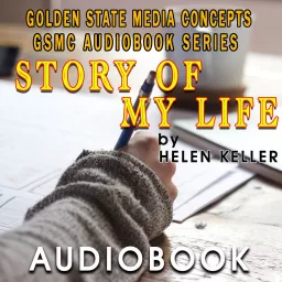 GSMC Audiobook Series: The Story of My Life by Helen Keller Podcast artwork