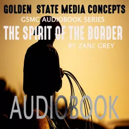 GSMC Audiobook Series: The Spirit of the Border by Zane Grey