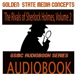 GSMC Audiobook Series: The Rivals of Sherlock Holmes, Volume 2