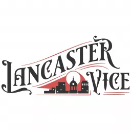 The Lancaster Vice Files Podcast artwork