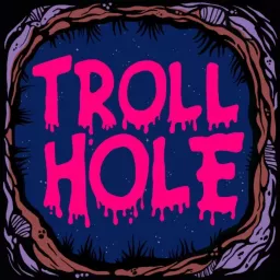 Troll Hole Podcast artwork