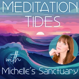 Meditation Tides with Michelle's Sanctuary Podcast artwork