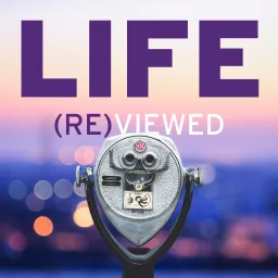 Life (Re)viewed Podcast artwork