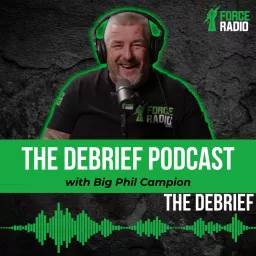 THE DEBRIEF | With Big Phil Campion | Force Radio Podcast artwork