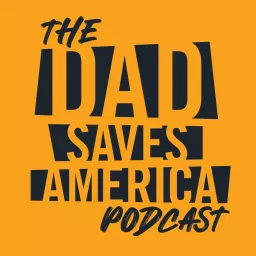 Dad Saves America Podcast artwork