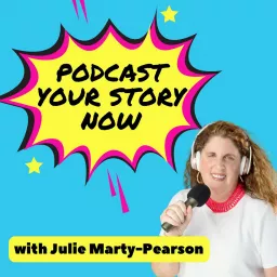 Podcast Your Story Now: Empowering Women to Tell Their Stories Through Podcasting artwork