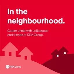 REA Group - In the neighbourhood. Podcast artwork