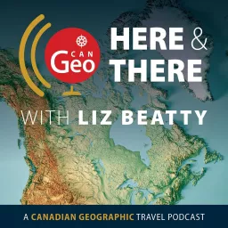 Here & There: A Canadian Geographic Travel Podcast artwork