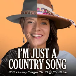 I’m Just a Country Song with Country Girl Dr. D & Blu Waters Podcast artwork