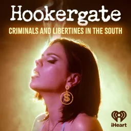 Hookergate: Criminals and Libertines in the South Podcast artwork