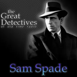 The Great Detectives Present Sam Spade (Old Time Radio) Podcast artwork