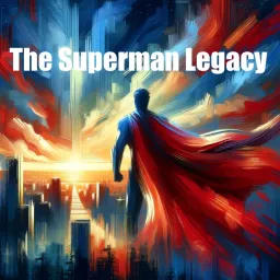 The Superman Legacy - A Hero's Journey