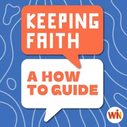 Keeping Faith: A How To Guide Podcast artwork