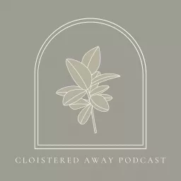 The Cloisteredaway Podcast artwork