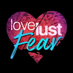 lovelustfear Podcast artwork